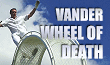 Vander Wheel of Death