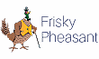 Link to the Frisky Pheasant website